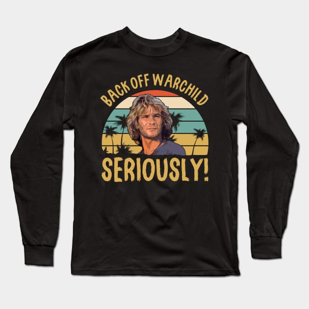 Back Off Warchild Seriously Point Break Long Sleeve T-Shirt by scribblejuice